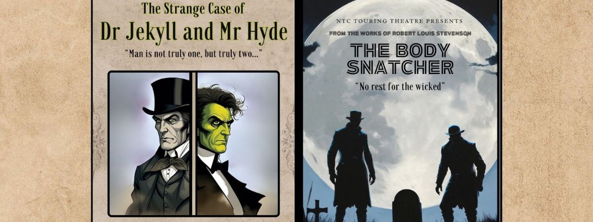 The Strange Case of Dr Jekyll and Mr Hyde. "Man is not truly one, but truly two..."NTC Touring Theatre presents The Body Snatcher. "No rest for the wicked".