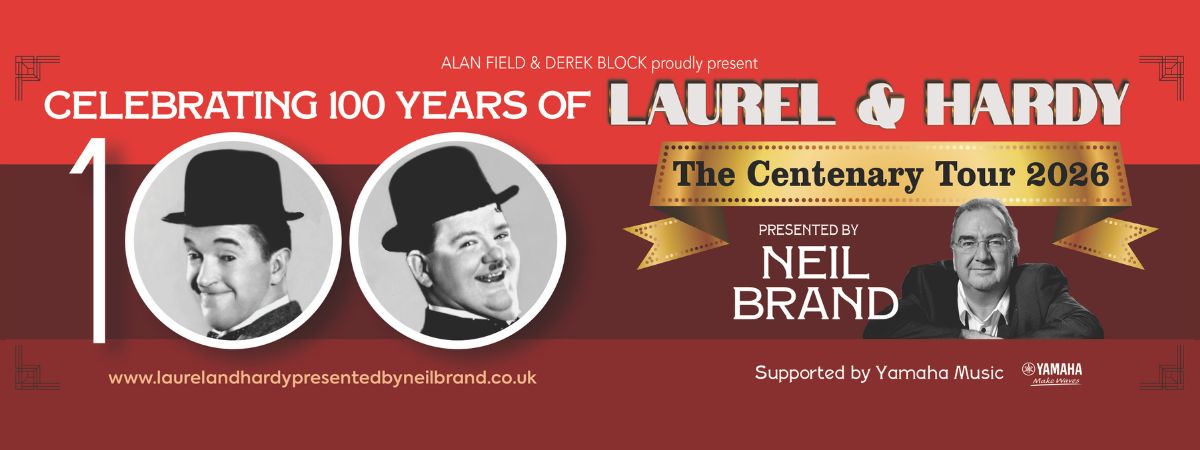 Alan Field & Derek Block proudly present celebrating 100 years of Laurel & Hardy. The Centenary Tour 2026 presented by Neil Brand. www.laurelandhardypresentedbyneilbrand.co.uk. Supported by Yamaha Music.