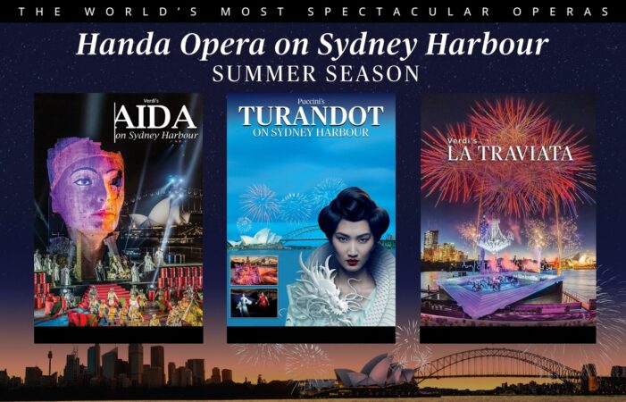 The world's most spectacular operas. Handa Opera on Sydney Harbour Summer Season. Verdi's Aida on Sydney Harbour. Puccini's Tarandot on Sydney Harbour. Verdi's La Traviata.